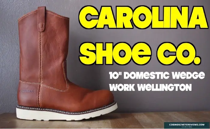 Carolina CA7004 Review – Men’s 10-inch Wedge Sole Wellington Work Boot